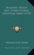 Wolfert's Roost and Other Stories; Newstead Abbey (1910) di Washington Irving edito da Kessinger Publishing