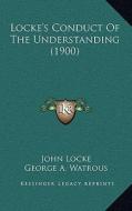 Locke's Conduct of the Understanding (1900) di John Locke edito da Kessinger Publishing