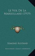 Le Vol de La Marseillaise (1919) di Edmond Rostand edito da Kessinger Publishing