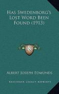 Has Swedenborg's Lost Word Been Found (1913) di Albert Joseph Edmunds edito da Kessinger Publishing