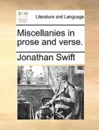 Miscellanies In Prose And Verse. di Jonathan Swift edito da Gale Ecco, Print Editions