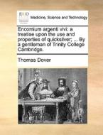Encomium Argenti Vivi di Thomas Dover edito da Gale Ecco, Print Editions
