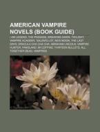 American Vampire Novels Book Guide : I di Source Wikipedia edito da Books LLC, Wiki Series