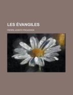 Les Evangiles di United States Congress House, Pierre-Joseph Proudhon edito da Rarebooksclub.com
