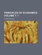 Principles of Economics Volume . 1 di Alfred Marshall edito da Rarebooksclub.com