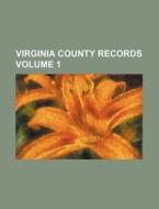 Virginia County Records Volume 1 di Anonymous edito da Rarebooksclub.com