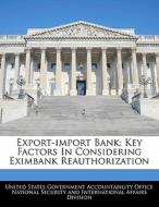 Export-import Bank: Key Factors In Considering Eximbank Reauthorization edito da Bibliogov