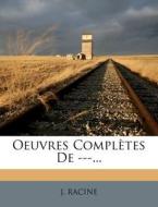 Oeuvres Completes De ---... di J. Racine edito da Nabu Press
