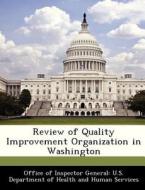 Review Of Quality Improvement Organization In Washington edito da Bibliogov