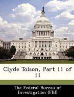 Clyde Tolson, Part 11 Of 11 edito da Bibliogov
