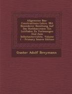 Allgemeine Bau-Constructions-Lehre, Mit Besonderer Beziehung Auf Das Hochbauwesen: Ein Leitfaden Zu Vorlesungen Und Zum Selbstunterrichte, Volume 1 - di Gustav Adolf Breymann edito da Nabu Press