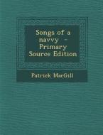 Songs of a Navvy di Patrick MacGill edito da Nabu Press