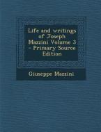 Life and Writings of Joseph Mazzini Volume 3 di Giuseppe Mazzini edito da Nabu Press