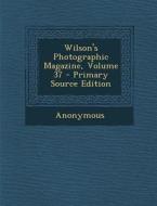Wilson's Photographic Magazine, Volume 37 di Anonymous edito da Nabu Press