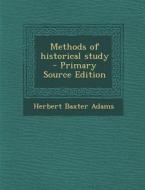 Methods of Historical Study di Herbert Baxter Adams edito da Nabu Press
