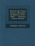 Histoire de France Sous Le Ministere de Mazarin (1651-1661)... di Adolphe Cheruel edito da Nabu Press