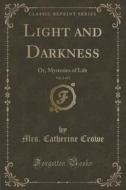 Light And Darkness, Vol. 2 Of 3 di Mrs Catherine Crowe edito da Forgotten Books
