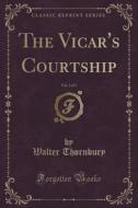 The Vicar's Courtship, Vol. 2 Of 3 (classic Reprint) di Walter Thornbury edito da Forgotten Books