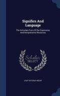 Significs And Language di Lady Victoria Welby edito da Sagwan Press