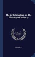 The Little Islanders, Or, The Blessings di ANONYMOUS edito da Lightning Source Uk Ltd