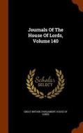Journals Of The House Of Lords, Volume 140 edito da Arkose Press