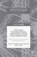 Policing Transnational Organized Crime and Corruption di Mark Lauchs, P. Bell, Mitchell Congram edito da Palgrave Macmillan