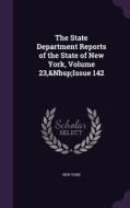 The State Department Reports Of The State Of New York, Volume 23, Issue 142 di New York edito da Palala Press