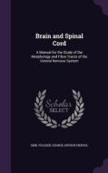 Brain And Spinal Cord di Emil Villiger, George Arthur Piersol edito da Palala Press
