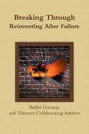 Breaking Through;  Reinventing After Failure di Bobbi Govanus edito da Lulu.com