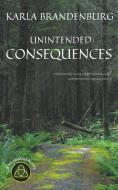 Unintended Consequences di Karla Brandenburg edito da LIGHTNING SOURCE INC