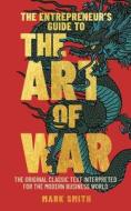 The Entrepreneur's Guide to the Art of War di Mark Smith edito da SIRIUS ENTERTAINMENT