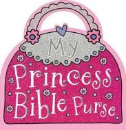 My Princess Bible Purse di Fiona Boon edito da Tommy Nelson