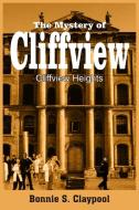 The Mystery of Cliffview di Bonnie S. Claypool edito da AuthorHouse