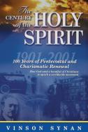 The Century of Holy Spirit: 100 Years of Pentecostal and Charismatic Renewal, 1901-2001 di Thomas Nelson edito da THOMAS NELSON PUB
