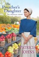 The Preacher's Daughter di Patricia Johns edito da ZEBRA BOOKS