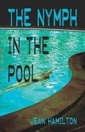 The Nymph In The Pool di Jean Hamilton edito da America Star Books