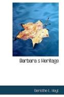 Barbara's Heritage di Deristhe L Hoyt edito da Bibliolife