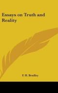 Essays on Truth and Reality di F. H. Bradley edito da Kessinger Publishing
