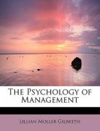 The Psychology Of Management di Lillian Moller Gilbreth edito da Bibliolife