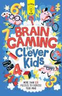 Brain Gaming for Clever Kids: More Than 100 Puzzles to Exercise Your Mind di Dr Gareth Moore edito da BES PUB