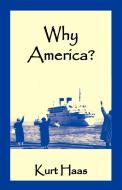 Why America? di Kurt Haas edito da iUniverse
