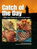 Catch Of The Day di Chef John Schumacher edito da F&w Publications Inc