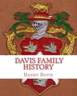 Davis Family History di Danny Davis edito da Createspace