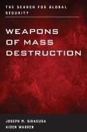 Weapons of Mass Destruction di Joseph M Siracusa, Aiden Warren edito da Rowman & Littlefield