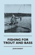 Fishing For Trout And Bass di John Knight edito da Read Books