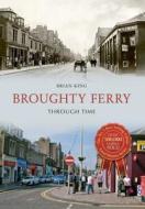 Broughty Ferry Through Time di Brian King edito da Amberley Publishing