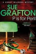 P is for Peril di Sue Grafton edito da Pan Macmillan