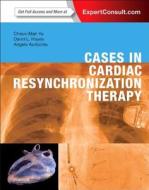 Cases In Cardiac Resynchronization Therapy di Cheuk-Man Yu, David L. Hayes, Angelo Auricchio edito da Elsevier - Health Sciences Division