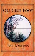 OLE Club Foot di Pat Jordan edito da AuthorHouse