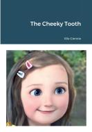 The Cheeky Tooth di Ella Glennie edito da Lulu.com